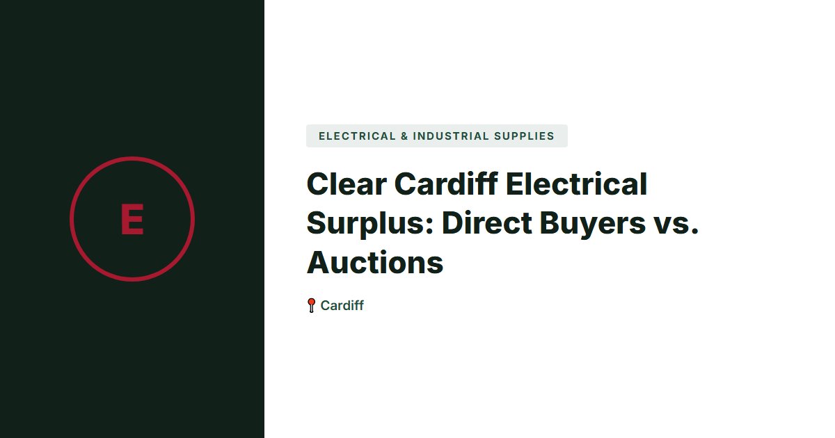 Clear Cardiff Electrical Surplus: Direct Buyers vs. Auctions