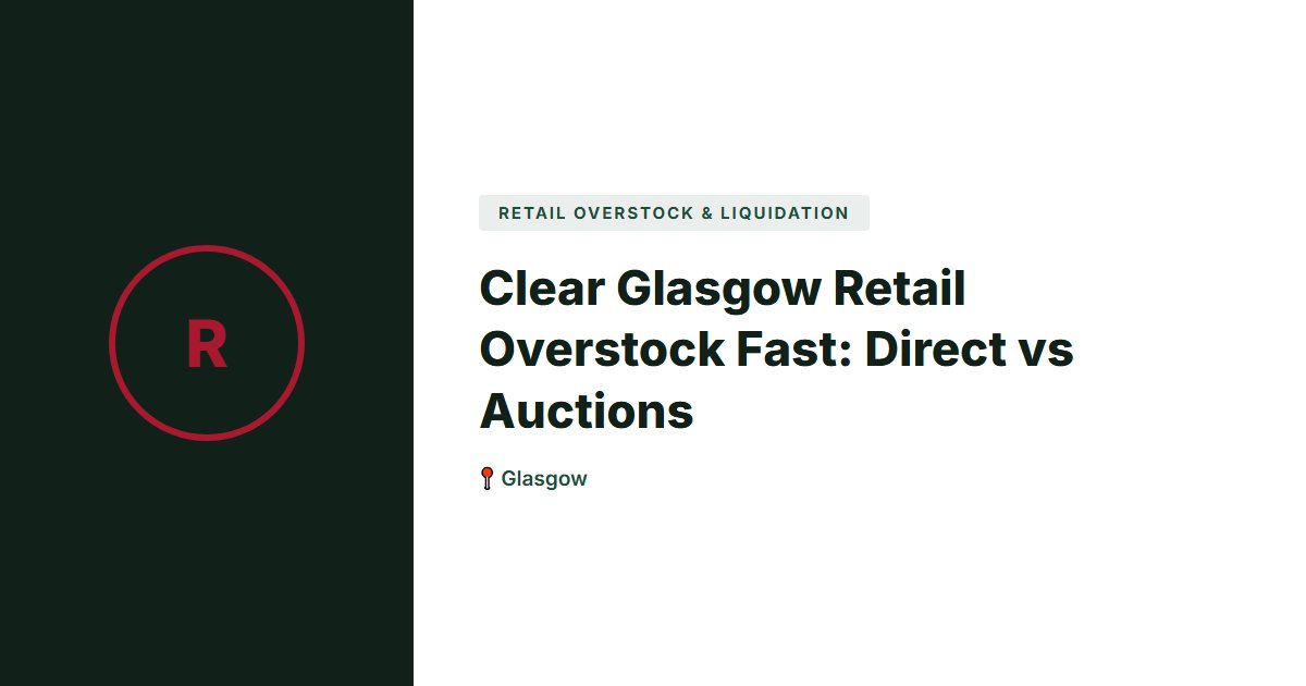 Retail Overstock & Liquidation surplus stock — Glasgow