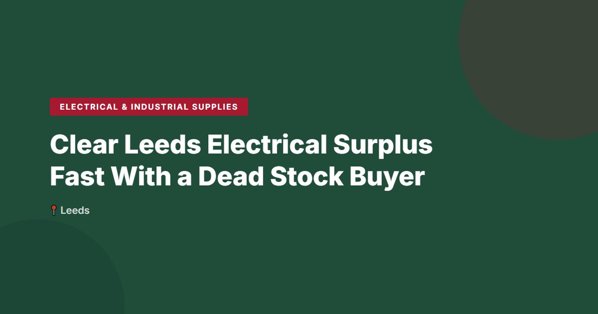 Electrical & Industrial Supplies surplus stock — Leeds