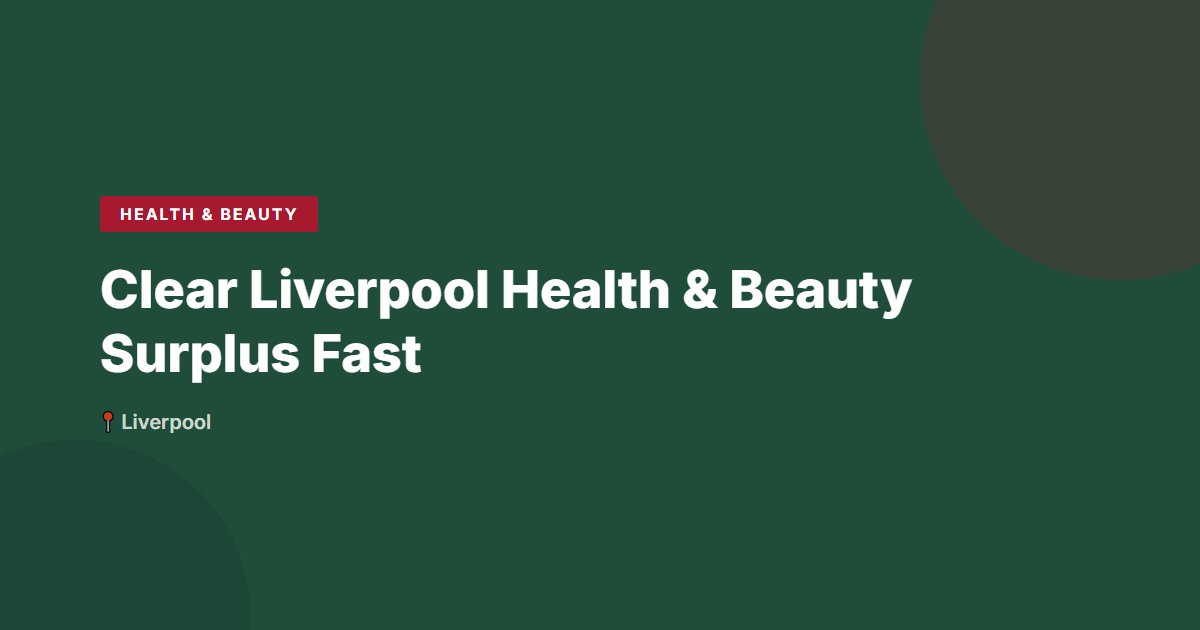 Health & Beauty surplus stock — Liverpool
