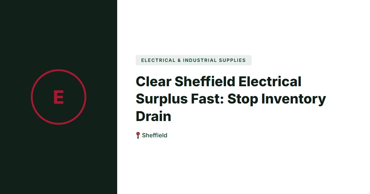 Electrical & Industrial Supplies surplus stock — Sheffield