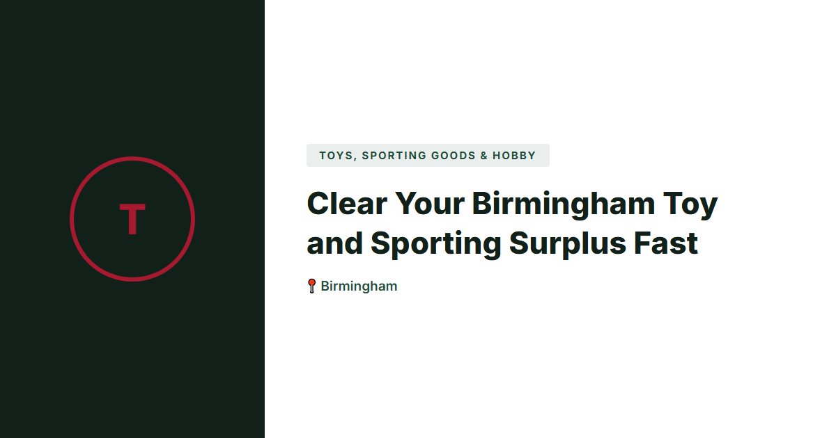 Toys, Sporting Goods & Hobby surplus stock — Birmingham
