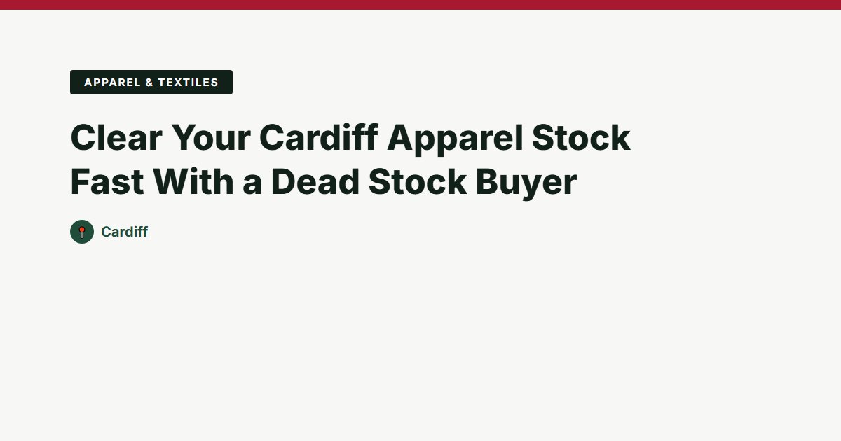 Clear Your Cardiff Apparel Stock Fast With a Dead Stock Buyer