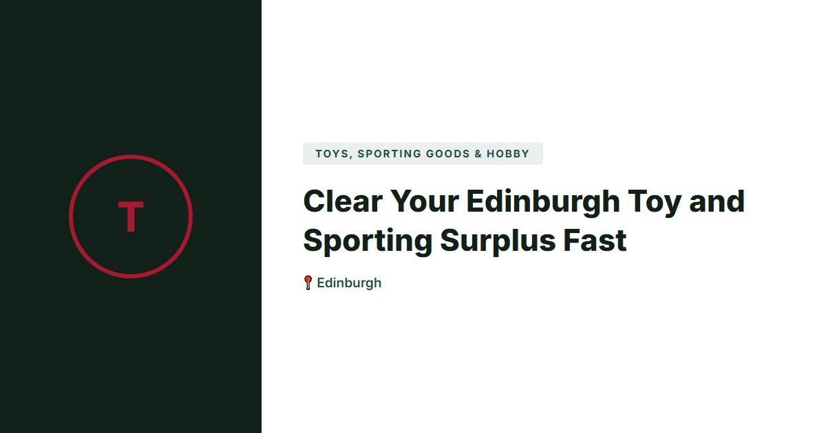 Toys, Sporting Goods & Hobby surplus stock — Edinburgh