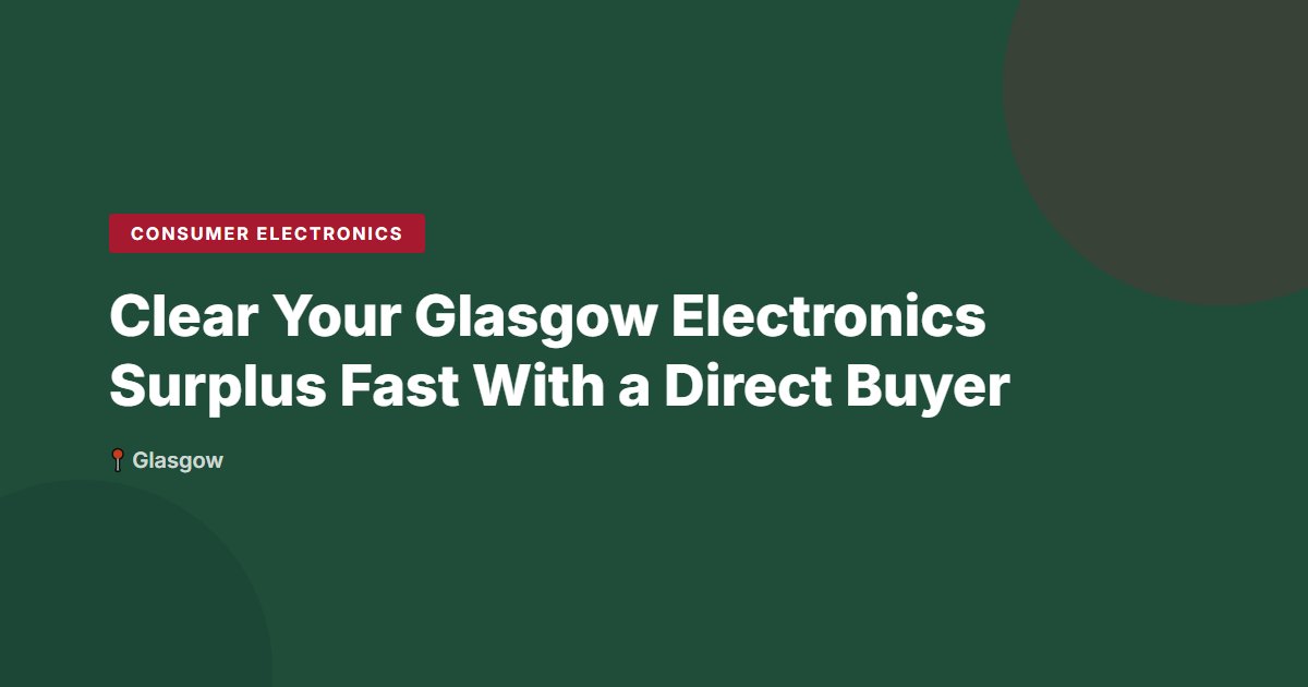 Consumer Electronics surplus stock — Glasgow