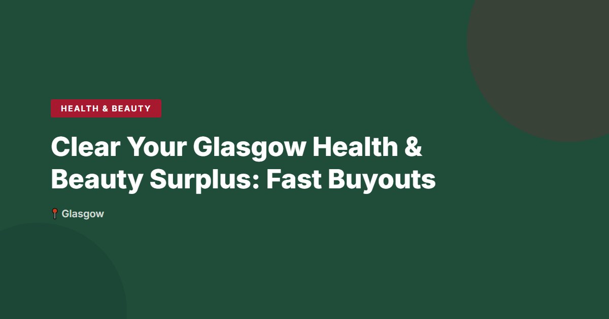 Health & Beauty surplus stock — Glasgow