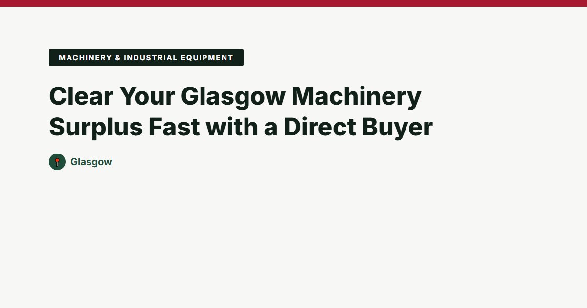 Machinery & Industrial Equipment surplus stock — Glasgow