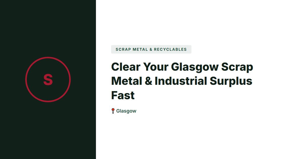 Scrap Metal & Recyclables surplus stock — Glasgow