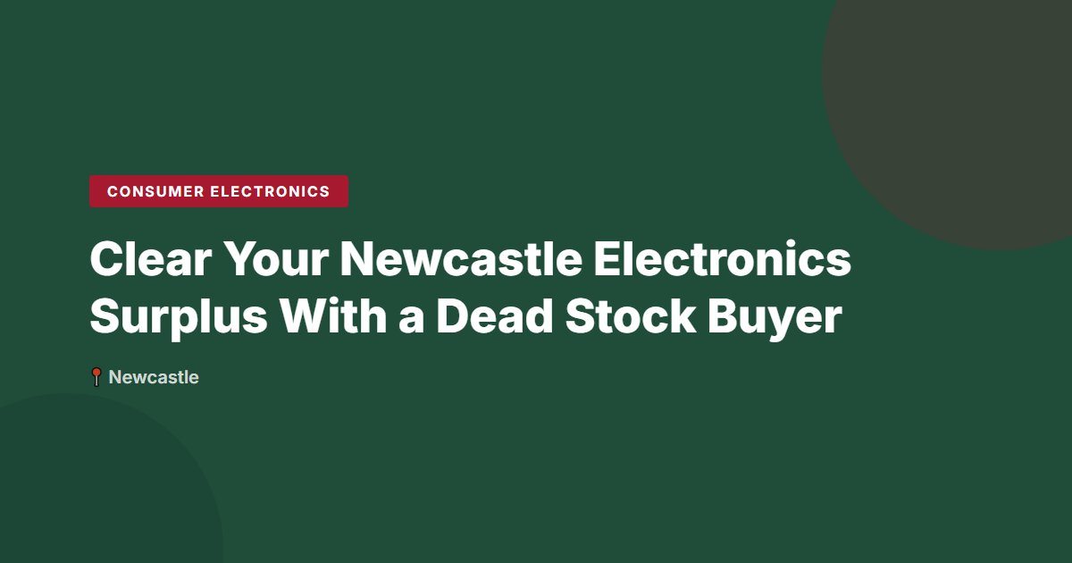 Consumer Electronics surplus stock — Newcastle