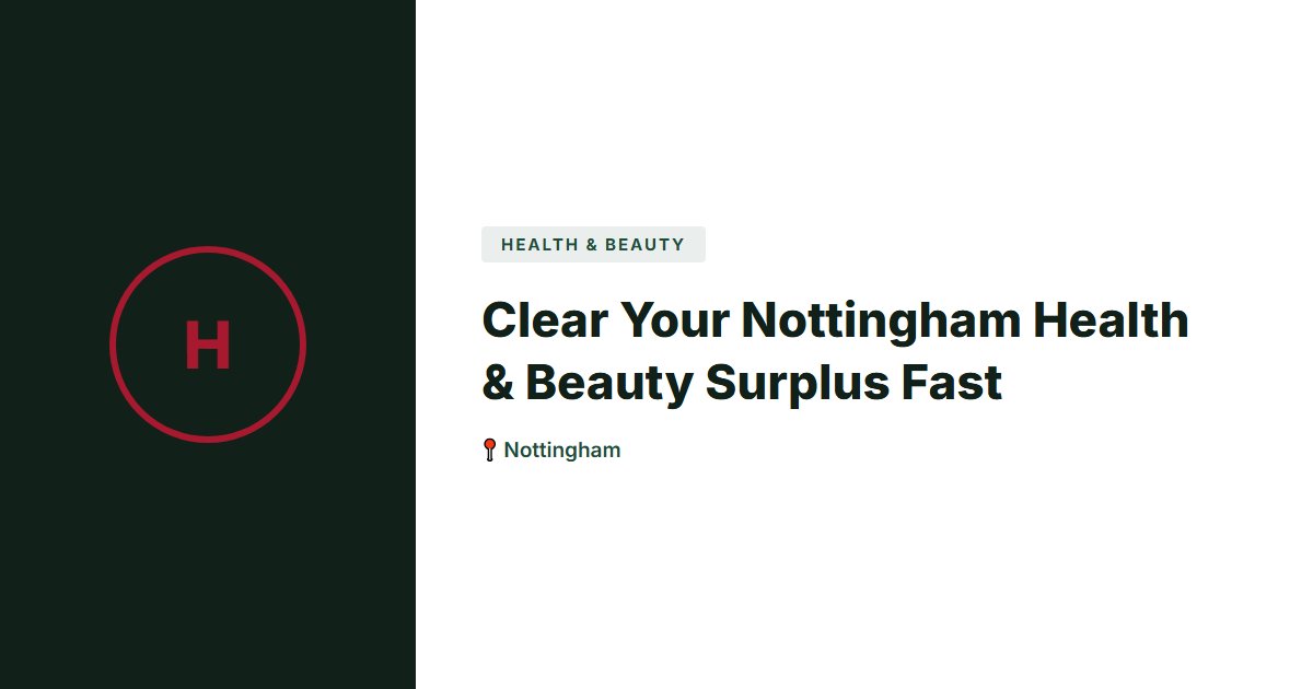Clear Your Nottingham Health & Beauty Surplus Fast