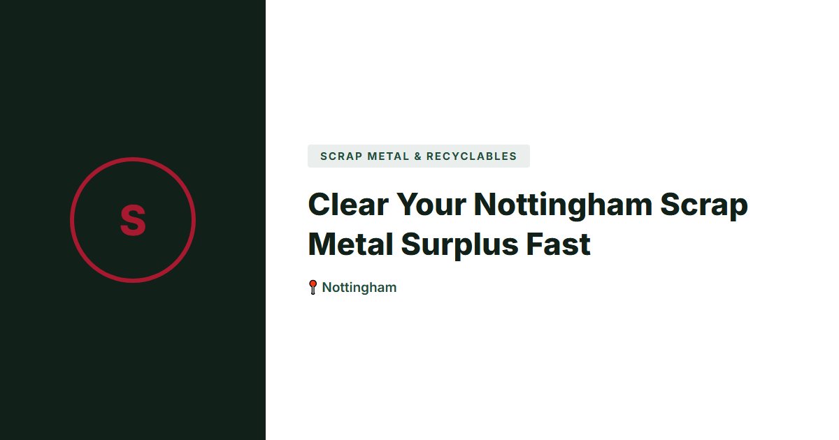 Scrap Metal & Recyclables surplus stock — Nottingham