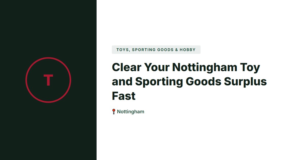 Toys, Sporting Goods & Hobby surplus stock — Nottingham