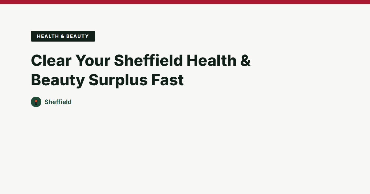 Health & Beauty surplus stock — Sheffield