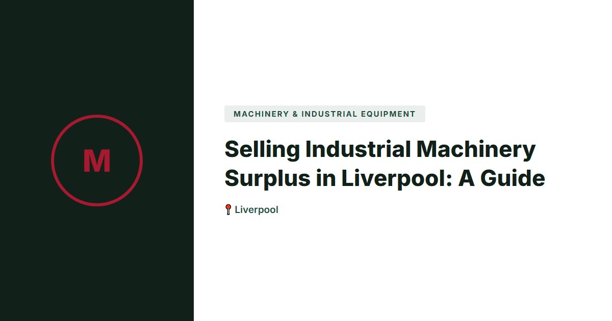 Machinery & Industrial Equipment surplus stock — Liverpool
