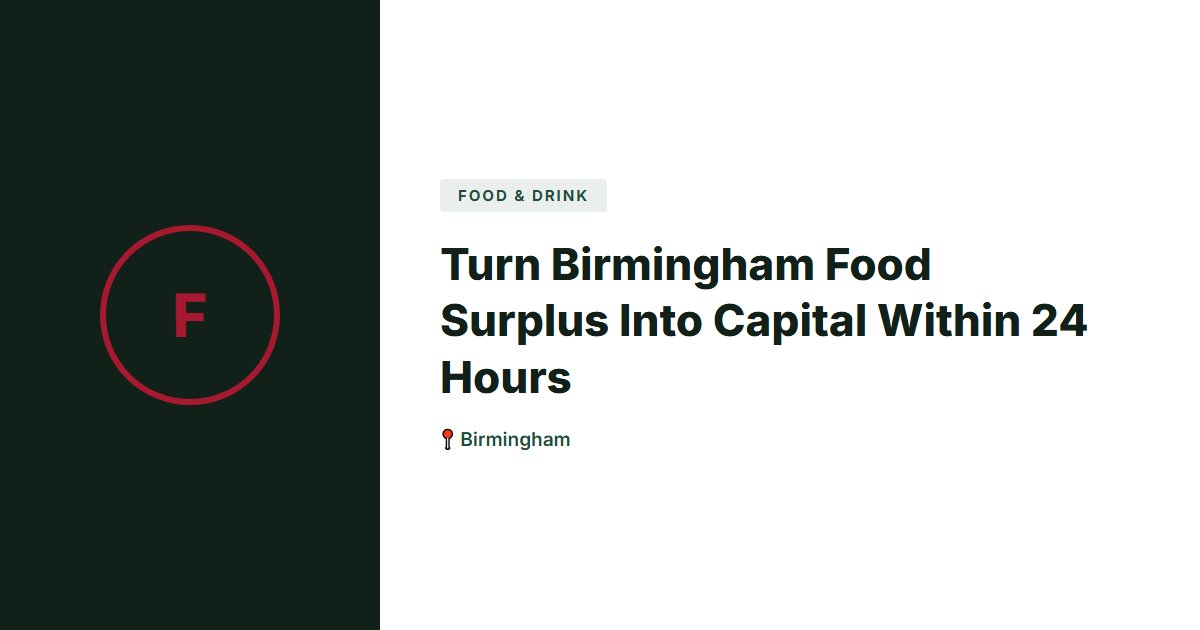 Turn Birmingham Food Surplus Into Capital Within 24 Hours